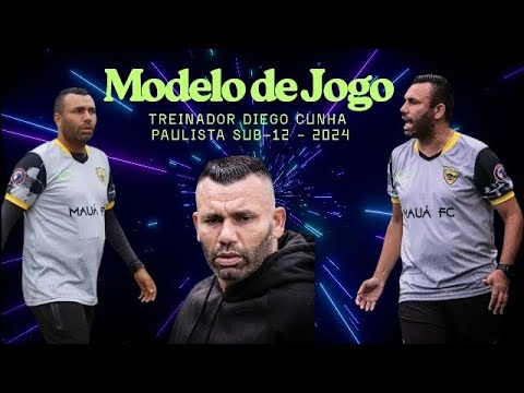 Modelo de Jogo - Técnico Diego Cunha - Categoria Sub-12 Campeonato Paulista Sub-12 2024