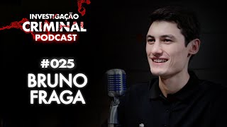 O PROFESSOR DOS HACKERS! - BRUNO FRAGA - INVESTIGAÇÃO CRIMINAL PODCAST #025