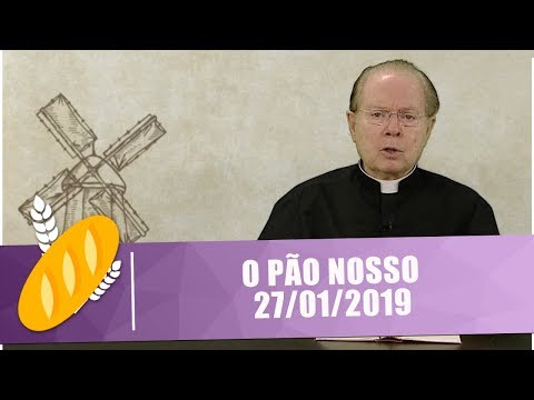 O Pão Nosso - 27/01/19