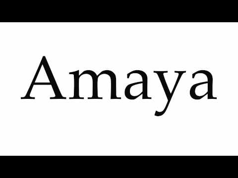 How to Pronounce Amaya
