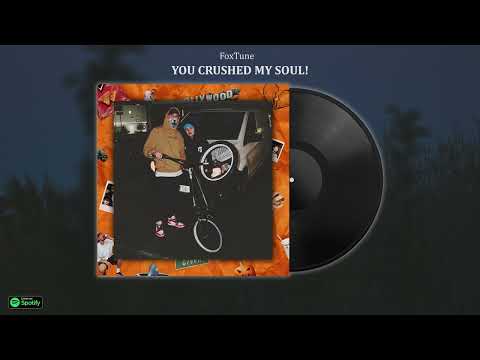 FoxTune - YOU CRUSHED MY SOUL!