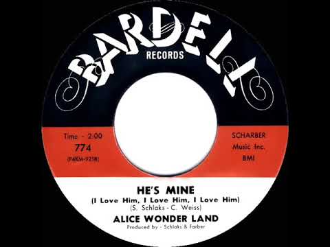 1963 Alice Wonder Land - He’s Mine (I Love Him, I Love Him, I Love Him)