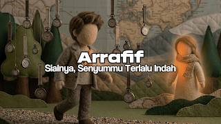 Download lagu Arrafif - Sialnya, Senyummu Terlalu Indah mp3
