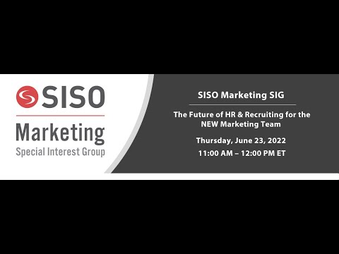 SISO Marketing SIG presents - The Future of HR & Recruiting for the NEW Marketing Team