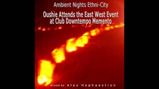 ETHNI-CITY - PART 9 - Oushie Attends The East West Event At Club Downtempo Memento - ambient-nights