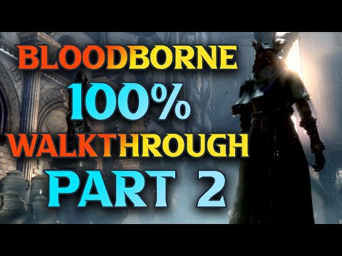 Bloodborne WALKTHROUGH Part 2: Central Yharnam - Bloodborne 100% Guide