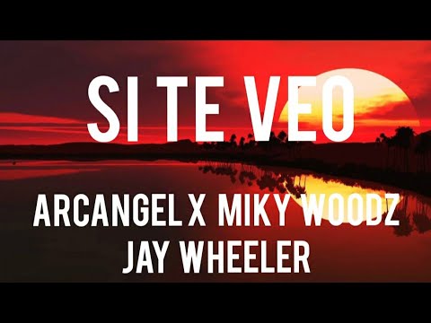 SI TE VEO - Arcangel, Miky Woodz, Jay Wheeler  (Letra)