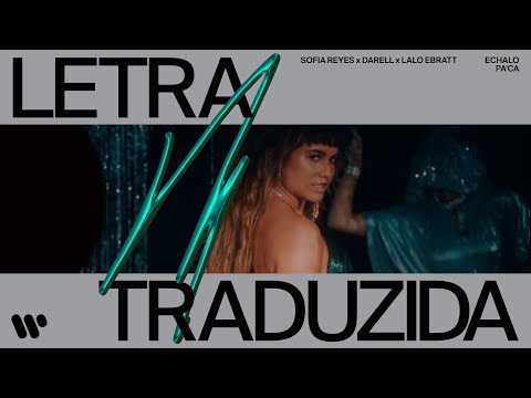 Sofia Reyes x Darell x Lalo Ebratt - Échalo Pa' Ca (Legendado PT-BR)