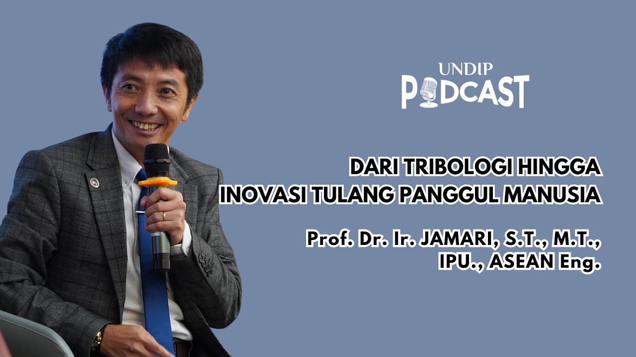 (Podcast) Dari Tribologi hingga Inovasi Tulang Panggul Manusia | Prof. Jamari
