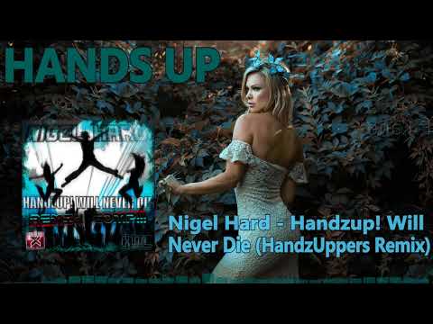 Nigel Hard - Handzup! Will Never Die (HandzUppers Remix) [HANDS UP]