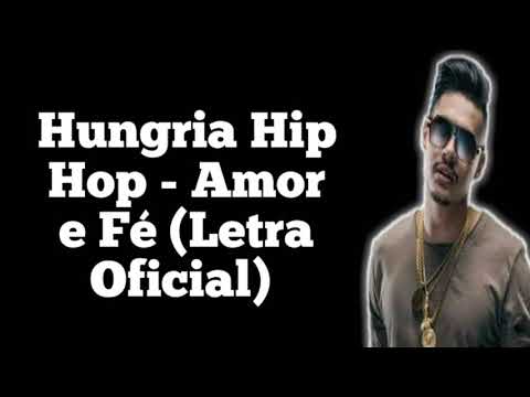 Hungria Hip Hop - Amor e Fé (Letra Oficial)
