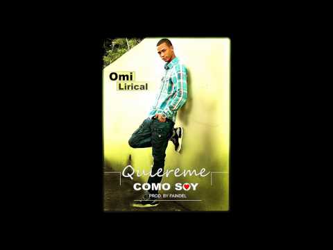 Omi Lirical - Quiereme Como Soy (Prod. By Faindel)