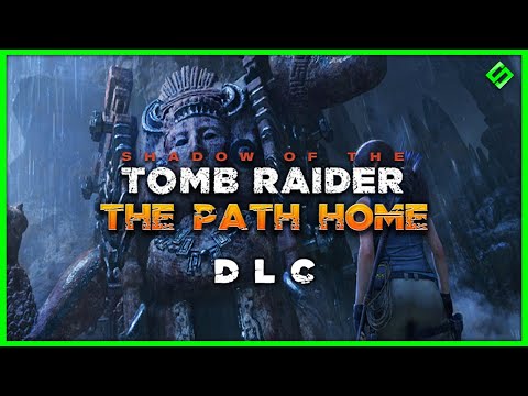 THE PATH HOME DLC (Shadow Of The Tomb Raider DLC Walkthrough)