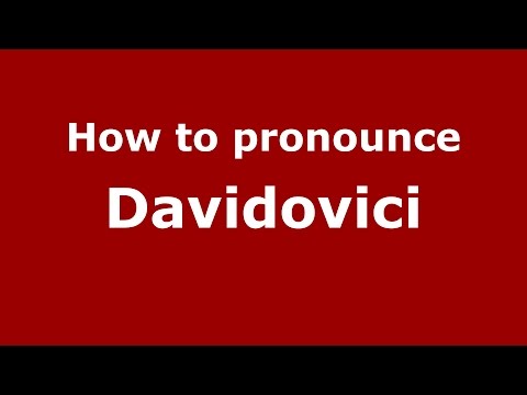 How to pronounce Davidovici (Romanian/Romania)  - PronounceNames.com