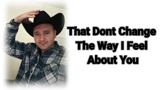 That Dont Change The Way I Feel About You #georgestrait 