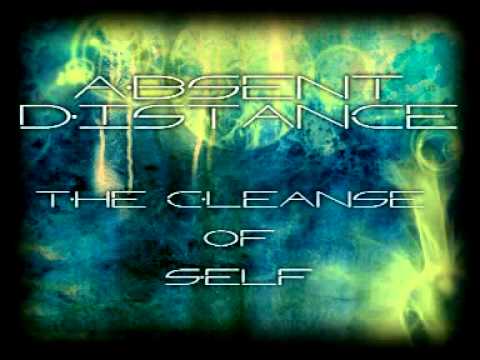 Absent Distance - The Cleanse Of Self