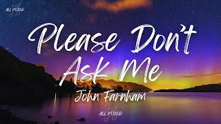 John Farnham - Please Don't Ask Me (Lyrics)