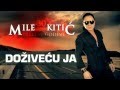 MILE KITIĆ - DOŽIVEĆU JA - 2011.flv 
