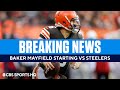 BREAKING: Baker Mayfield STARTING Sunday vs Steelers | CBS Sports HQ