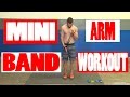Arm Workout with MINI Bands for Biceps & Triceps