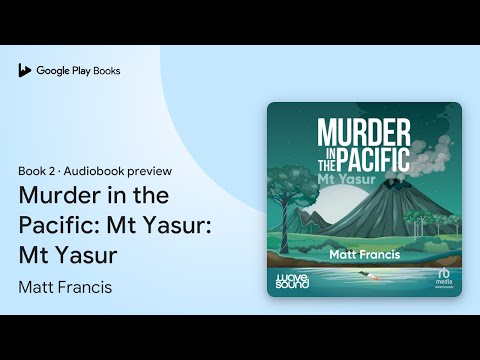 Murder in the Pacific: Mt Yasur: Mt Yasur Book 2 by Matt Francis · Audiobook preview