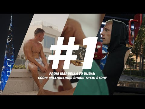 Marbella to Dubai: 2 Young Ecom Millionaires Share Their Story