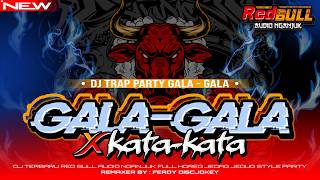 Download lagu DJ TRAP PARTY GALA - GALA X KATA - KATA RED BULL AUDIO NGANUK mp3