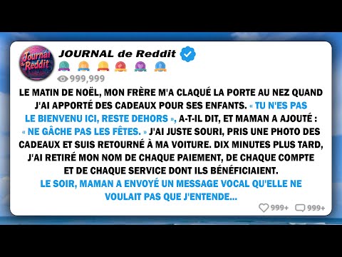 Le matin de Noël, mon frère m'a claqué la porte au nez quand j'ai apporté des cadeaux pour ses...