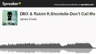 DMX &amp; Rakim ft.Shontelle-Don&#39;t Call Me (made with Spreaker)