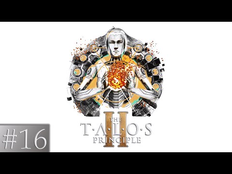 Прохождение The Talos Principle 2 (Часть 16) [100%]
