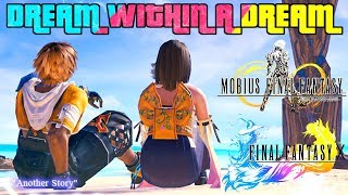 &quot;Dream Within A Dream THE MOVIE&quot; - Final Fantasy X Mobius Final Fantasy Collaboration