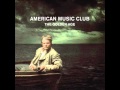 American Music Club - The Decibels And The Little Pills