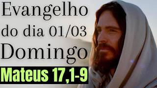 Evangelho do dia com reflexão, Domingo 01/03, Mt 17,1-9