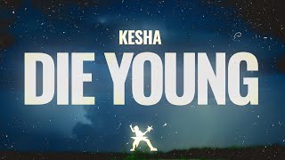 Download lagu Kesha - Die Young (Lyrics) mp3 Download lagu Kesha - Die Young (Lyrics) mp3