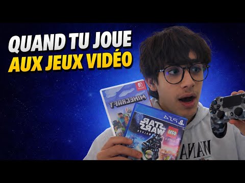 Quand tu joue aux jeux vidéo 