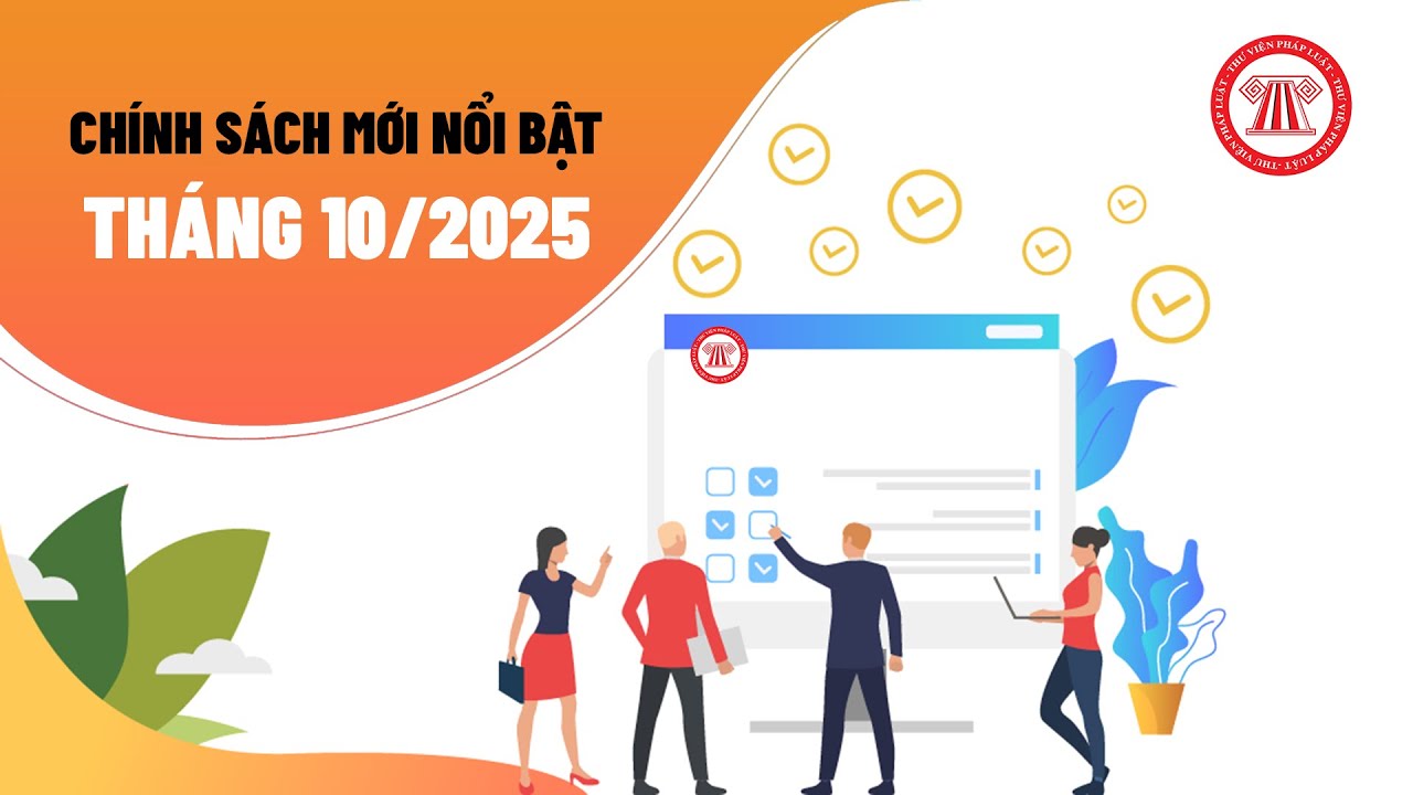 Chính sách mới nổi bật tháng 10/2025: Bỏ đình chỉ học; Chấm dứt độc quyền sản xuất vàng miếng