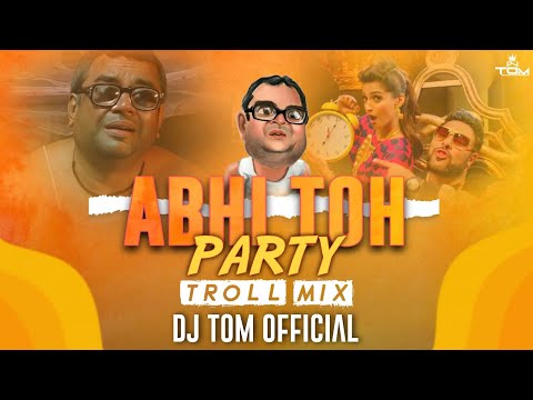 DJTOMOFFICIAL : Abhi Toh Party X Babu Bhaiya ( TROLL MIX ) | Meme Concept | #troll