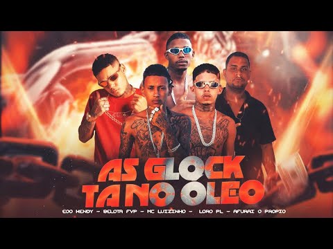 AS GLOCK TÁ NO ÓLEO - EOO KENDY, BELOTA FVP, LORO PL, MC LUZINHO, AFURIA O PRÓPRIO #bregafunk