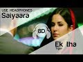 Saiyaara 8D Audio Song - Ek Tha Tiger (Salman Khan | Katrina Kaif | Mohit Chauhan)