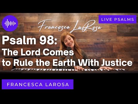 Psalm 98 - The Lord Comes to Rule the Earth With Justice - Francesca LaRosa (LIVE metered verses)