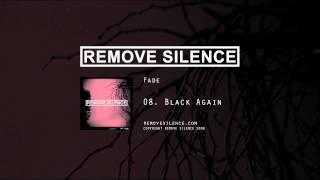 REMOVE SILENCE - 08 Black Again [Fade]