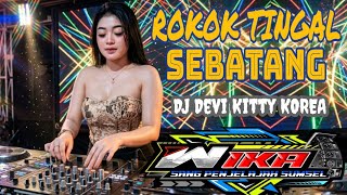 Download lagu ROKOK TINGAL SEBATANG DJ DEVI KITTY KOREA OT WIKA SANG PENJELAJAH SUMSEL mp3 Download lagu ROKOK TINGAL SEBATANG DJ DEVI KITTY KOREA OT WIKA SANG PENJELAJAH SUMSEL mp3