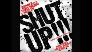 Berner Ft. Problem &amp; Chris Brown - Shut Up [NEW SEPTEMBER 2012]