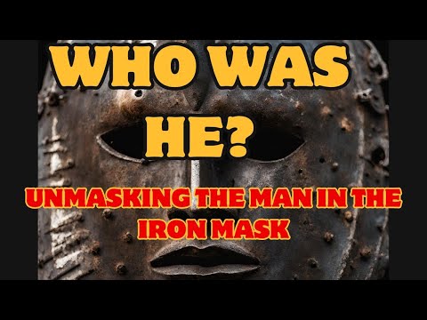 Unmasking the Man in the Iron Mask A Royal Secret Revealed