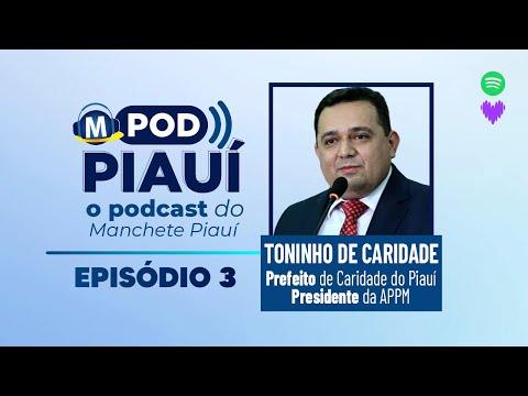 #PODPIAUÍ - Toninho - Prefeito de Caridade do Piauí e Presidente da APPM - EPISÓDIO 3