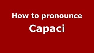 How to pronounce Capaci