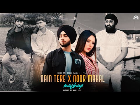Nain Tere X Noor Mahal - Shubh ft.Sonam Bajwa | Mitraz | Chani Nattan | Mani Music