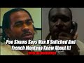 Poo Simms Says Max B Snitched And French Montana Knew About It!