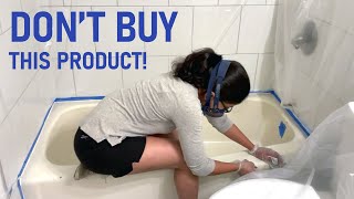 DO NOT buy Tub & Tile Epoxy Refinishing Kits!