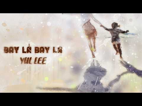 Bay lả bay la - Yul Lee